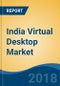 India Virtual Desktop Market by Product Type (SaaS Cloud Based VDI, IaaS Cloud Based VDI, etc.), By Deployment (Cloud Deployment & On-Premise Deployment), By End Use Sector (BFSI, Retail, IT, etc.), Competition Forecast & Opportunities, 2012-2022 - Product Thumbnail Image