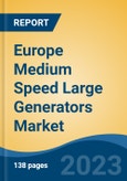 Europe Medium Speed Large Generators Market By Application (Power Generation & CHP), By Country (France, Germany, United Kingdom and Others), Competition Forecast & Opportunities, 2013-2023- Product Image