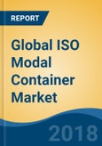 Global ISO Modal Container Market By Type (Type-I, Type-II, Type-III and Type-IV), By Application (LNG, Industrial Gases and Chemical & Petrochemicals), By Transport (Ship, Road and Rail), By Region, Competition Forecast & Opportunities, 2013-2023- Product Image