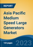 Asia Pacific Medium Speed Large Generators Market, By Region, Competition, Forecast and Opportunities, 2018-2028F- Product Image
