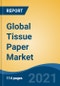 Global Tissue Paper Market, By Product (Toilet Paper, Kitchen Towel, Facial Tissues, Napkins, and Others), By End User (Residential, Food and Beverage Industry, Hospital, and Others), By Distribution Channel, By Region, Competition Forecast & Opportunities, 2026 - Product Image