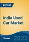 India Used Car Market By Vehicle Type (Small, Mid-Size & Luxury), By Sector (Organized Vs. Semi-Organized/Unorganized), By Sales Channel (Dealership/Broker Vs. C2C), By Fuel Type (Petrol & Others), Competition Forecast & Opportunities, 2012-2022 - Product Thumbnail Image