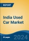 India Used Car Market Competition Forecast and Opportunities, 2028 - Product Image