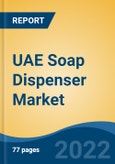 UAE Soap Dispenser Market, By Type (Wall-Mounted, Counter-Mounted), By Product Type (Manual, Automatic), By Capacity (<250 ml, 250ml to 500 ml, and 500ml to 1000 ml), By Soap Type, By End User, By Distribution Channel, By Region, Competition Forecast & Opportunities, 2027- Product Image