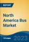 North America Bus Market Competition Forecast & Opportunities, 2028 - Product Image