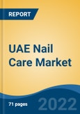 UAE Nail Care Market, By Product Type (Nail Polish, Nail Accessories, Nail Strengthener, Nail Polish Remover, Artificial Nails and Accessories, Others), By Distribution Channel, By Region, Competition Forecast & Opportunities, 2027- Product Image