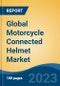 Global Motorcycle Connected Helmet Market By Helmet Type (Full Face, Half Face & Open Face), By Region (North America, Europe, Asia-Pacific & Rest of World), Competition Forecast & Opportunities, 2013-2023 - Product Thumbnail Image