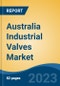 Australia Industrial Valves Market By Product Type (Gate Valves, Ball Valves, Globe Valves, Check Valves & Others), By End User (Mining & Processing, Water and Wastewater Effluents & Others), Competition Forecast & Opportunities, 2013-2023 - Product Thumbnail Image