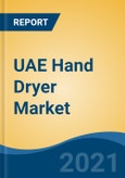 UAE Hand Dryer Market By Type (Jet Air Hand Dryers, Hot Air Hand Dryers), By End Users (Hotels, Food Processing & Food Services, Office Building, Health Care and Others), By Region, Forecast & Opportunities, 2027- Product Image