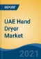 UAE Hand Dryer Market By Type (Jet Air Hand Dryers, Hot Air Hand Dryers), By End Users (Hotels, Food Processing & Food Services, Office Building, Health Care and Others), By Region, Forecast & Opportunities, 2027 - Product Thumbnail Image