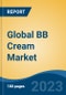 Global BB Cream Market - Global Industry Size, Share, Trends, Opportunity, and Forecast, 2018-2028 - Product Image