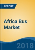 Africa Bus Market By Application (Transit Buses, Motor Coaches & School Buses/Others), By Length, By Seating Capacity, By Fuel Type, By Body Type (Fully Built Vs. Customizable), By Country, Competition Forecast & Opportunities, 2012-2022- Product Image