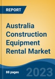 Australia Construction Equipment Rental Market Competition, Forecast and Opportunities, 2028- Product Image