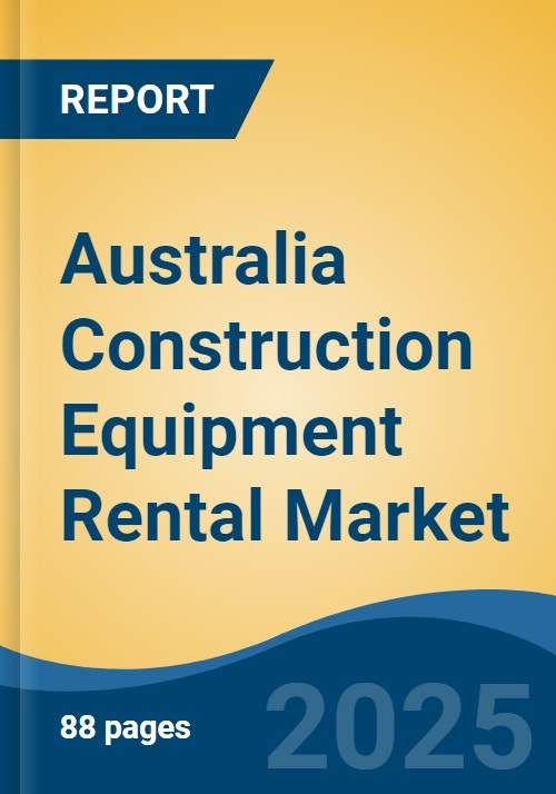 Australia Construction Equipment Rental Market Competition, Forecast