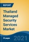 Thailand Managed Security Services Market, By Security Type, By Deployment Mode, By Organization Size, By End User Industry, By Region, Competition, Forecast & Opportunities, 2016-2026 - Product Thumbnail Image