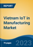 Vietnam IoT in Manufacturing Market Competition, Forecast and Opportunities, 2028- Product Image