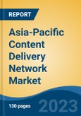 Asia-Pacific Content Delivery Network Market, Competition, Forecast & Opportunities, 2028- Product Image