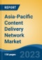 Asia-Pacific Content Delivery Network Market, Competition, Forecast & Opportunities, 2028 - Product Image