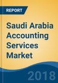 Saudi Arabia Accounting Services Market By Type of Services (Tax Preparation Services, Bookkeeping Services, Payroll Services & Others), Competition Forecast & Opportunities, 2013-2023- Product Image
