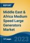 Middle East & Africa Medium Speed Large Generators Market, By Region, Competition, Forecast and Opportunities, 2018-2028F - Product Thumbnail Image