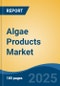 Algae Products Market - Global Industry Size, Share, Trends, Opportunity, and Forecast, 2020-2030F - Product Thumbnail Image