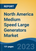 North America Medium Speed Large Generators Market By Application (Power Generation & CHP), By Country (United States, Canada, Mexico and Others), Competition Forecast & Opportunities, 2013-2023- Product Image