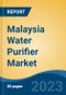 Malaysia Water Purifier Market, By Type (Counter Top, Under Sink, Faucet Mount & Others {Floor Standing, Pitchers, etc.}), By Sales Channel, By End User (Residential, Commercial), By Region, Competition Forecast & Opportunities, 2018-2028F - Product Image