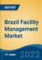 Brazil Facility Management Market, Segmented by Service (Property, Cleaning, Security, Catering, Support, Others), By Type (Hard, Soft), By Application (Industrial, Commercial, Residential), By Region, By Company, Opportunity and Forecast, 2017-2027 - Product Thumbnail Image
