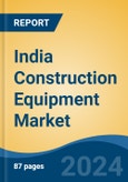 India Construction Equipment, Market By Segment (Earth Moving Equipment, Material Handling Equipment, etc.), By Product Type (Backhoe Loaders, Hydraulic Excavators, Pick & Carry Cranes, etc.), By Region, Competition, Forecast & Opportunities, 2025- Product Image