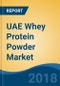 UAE Whey Protein Powder Market By Type (Whey Protein Concentrate Powder, Whey Protein Isolate Powder and Whey Protein Hydrolysate Powder), By Distribution Channel (Offline Vs. Online), Competition Forecast & Opportunities, 2013-2023 - Product Thumbnail Image