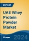 UAE Whey Protein Powder Market By Type (Whey Protein Concentrate Powder, Whey Protein Isolate Powder and Whey Protein Hydrolysate Powder), By Distribution Channel (Offline Vs. Online), Competition Forecast & Opportunities, 2013-2023 - Product Thumbnail Image