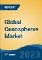 Global Cenospheres Market - Industry Size, Share, Trends, Opportunity, and Forecast, 2018-2028 - Product Image