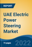 UAE Electric Power Steering Market, By Type (C-EPS, P-EPS and R-EPS), By Component (Steering Column, Steering Wheel, Sensors, Electronic Control Unit, Electric Motor and Bearings), By Vehicle Type, By Mechanism, By Region, Competition Forecast & Opportunities, 2017-2027- Product Image