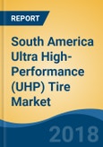 South America Ultra High-Performance (UHP) Tire Market By Vehicle Type (Passenger Car & Two-wheeler), By Tire Type (Summer & All Season and Winter), By Demand Category (OEM & Replacement), By Country, Competition Forecast & Opportunities, 2013-2023- Product Image