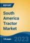 South America Tractor Market, By Region, Competition, Forecast and Opportunities, 2018-2028F - Product Thumbnail Image