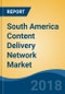 South America Content Delivery Network Market By Type (Video CDN Vs. Non-Video CDN), By Service Provider, By Solution, By Adjacent Service, By End User, By Country, Competition Forecast & Opportunities, 2013-2023 - Product Thumbnail Image