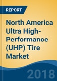 North America Ultra High-Performance (UHP) Tire Market By Vehicle Type (Passenger Car & Two-wheeler), By Tire Type (Summer & All Season and Winter), By Demand Category (OEM & Replacement), By Country, Competition Forecast & Opportunities, 2013-2023- Product Image