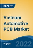 Vietnam Automotive PCB Market, By Vehicle Type (Two-Wheeler, Passenger Car, LCV, M&HCV), By Type (Single-Sided PCB, Double-Sided PCB and Multi-Layer PCB), By Application, By Fuel Type, By Region, Competition Forecast & Opportunities, 2017-2027- Product Image