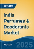 India Perfumes & Deodorants Market By Type (Deodorants & Perfumes), By Price Segment (Mass & Premium), By Sales Channel, Competition, Forecast & Opportunities, 2015 - 2025- Product Image