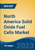 North America Solid Oxide Fuel Cells Market By Type (Tubular and Planar), By Application (Stationary, Transportation, and Portable), By Country (USA, Canada and Mexico), Competition Forecast and Opportunities, 2013-2023- Product Image