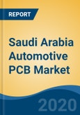 Saudi Arabia Automotive PCB Market by Type (Single-Sided PCB, Double-Sided PCB, etc.), by Application (Body, Comfort & Vehicle Lighting, etc.), by Fuel Type (ICE's, BEV's and HEV's), by Company and by Geography, Forecast & Opportunities, 2025- Product Image