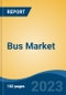 Bus Market - Global Industry Size, Share, Trends, Opportunity, and Forecast, 2018-2028 - Product Image