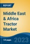Middle East & Africa Tractor Market, By Region, Competition, Forecast and Opportunities, 2018-2028F - Product Image