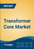 Transformer Core Market - Global Industry Size, Share, Trends, Opportunity, and Forecast, 2018-2028F- Product Image