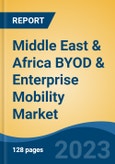Middle East & Africa BYOD & Enterprise Mobility Market By Component (Software, Security Solution & Service), By Deployment Mode (Cloud Vs On-Premise), By End User Sector (Retail, BFSI & Others), By Country, Competition Forecast & Opportunities, 2023- Product Image