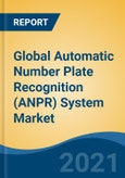 Global Automatic Number Plate Recognition (ANPR) System Market By Component (Hardware v/s Software), By Type (Fixed, Mobile, Portable), By Application, By End User, By Company, By Region, Forecast & Opportunities, 2026- Product Image