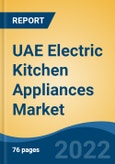 UAE Electric Kitchen Appliances Market, By Type (Automatic vs Manual), By Product Type (Small Kitchen Appliances, Large Kitchen Appliances), By Distribution Channel, By End User, By Region, Competition Forecast & Opportunities, 2017-2027- Product Image