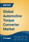 Global Automotive Torque Converter Market, By Vehicle Type, By Transmission Type (Automatic Transmission, Automated Manual Transmission, Dual-Clutch Transmission and Others), By Stage, By Propulsion Type, By Region, Competition Forecast and Opportunities, 2026 - Product Image