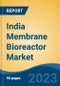 India Membrane Bioreactor Market, by Membrane Type (Hollow Fiber, Flat Sheet and Multi-Tubular), by Configuration (Internal/Submerged MBR and External/Side Stream MBR), by Capacity, by Application, by Region, Competition, Forecast & Opportunities, 2026 - Product Image
