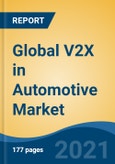 Global V2X in Automotive Market, By Communication Type (V2C, V2G, V2P, V2I, V2V, V2D), By Connectivity Type (DSRC Connectivity and Cellular Connectivity), By Offering Type, By Technology Type, By Propulsion Type, By Region, Competition Forecast & Opportunities, 2026- Product Image